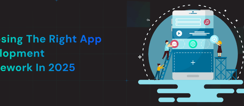Choosing the Right App Development Framework in 2025
