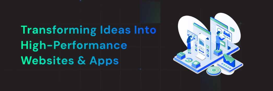 Transforming Ideas into High-Performance Websites & Apps