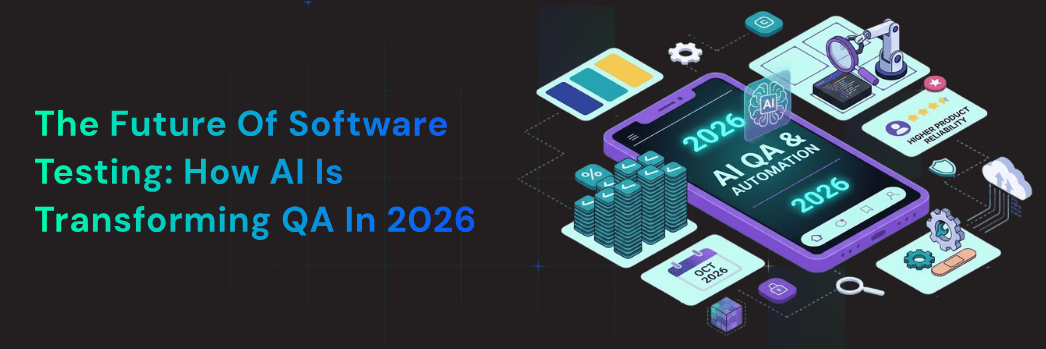 The Future of Software Testing: How AI Is Transforming QA in 2026