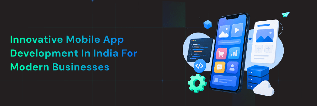 Innovative Mobile App Development in India